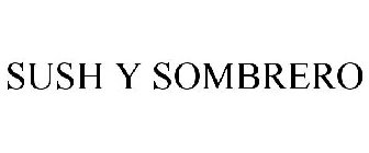 SUSH Y SOMBRERO