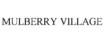 MULBERRY VILLAGE