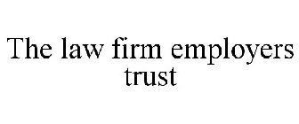 THE LAW FIRM EMPLOYERS TRUST
