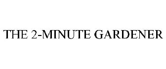 THE 2-MINUTE GARDENER