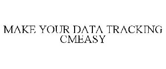 MAKE YOUR DATA TRACKING CMEASY