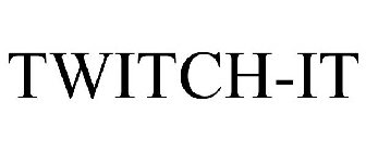 TWITCH-IT