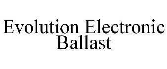 EVOLUTION ELECTRONIC BALLAST