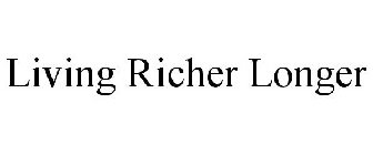 LIVING RICHER LONGER