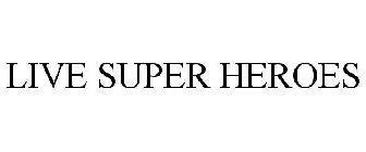 LIVE SUPER HEROES