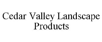CEDAR VALLEY LANDSCAPE PRODUCTS