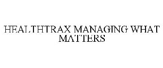 HEALTHTRAX MANAGING WHAT MATTERS