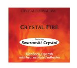 CRYSTAL FIRE CRYSTAL INNOVATIONS FEATURING SWAROVSKI CRYSTAL FLAT BACK CRYSTALS WITH HEAT ACTIVATED ADHESIVE