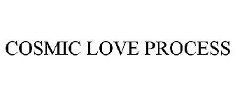 COSMIC LOVE PROCESS