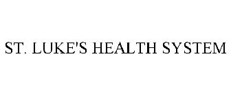 ST. LUKE'S HEALTH SYSTEM