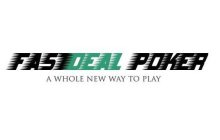 FASTDEAL POKER A WHOLE NEW WAY TO PLAY