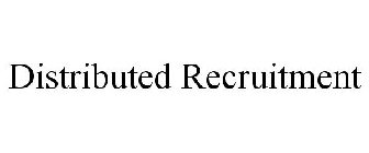 DISTRIBUTED RECRUITMENT