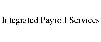 INTEGRATED PAYROLL SERVICES