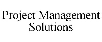 PROJECT MANAGEMENT SOLUTIONS