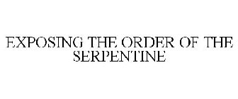 EXPOSING THE ORDER OF THE SERPENTINE