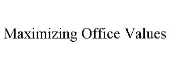 MAXIMIZING OFFICE VALUES