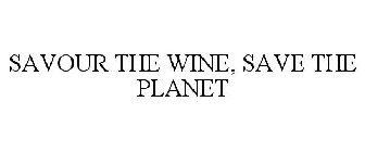 SAVOUR THE WINE, SAVE THE PLANET