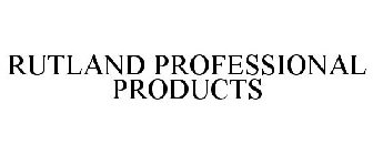 RUTLAND PROFESSIONAL PRODUCTS