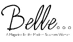BELLE... A MAGAZINE FOR THE MODERN SOUTHERN WOMAN