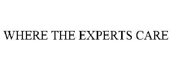 WHERE THE EXPERTS CARE