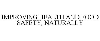 IMPROVING HEALTH AND FOOD SAFETY, NATURALLY