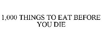 1,000 THINGS TO EAT BEFORE YOU DIE