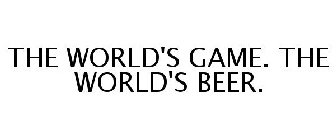 THE WORLD'S GAME. THE WORLD'S BEER.