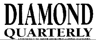 DIAMOND QUARTERLY A PUBLICATION OF THE DIAMOND AIRCRAFT PILOTS & OWNERS ORGANIZATION