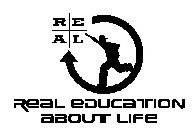 R E A L : REAL EDUCATION ABOUT LIFE