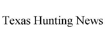 TEXAS HUNTING NEWS