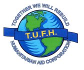 T.U.F.H. TOGETHER WE WIL REBUILD HUMANITARIAN AID CORPORATION