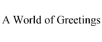 A WORLD OF GREETINGS