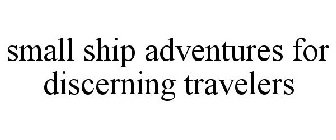 SMALL SHIP ADVENTURES FOR DISCERNING TRAVELERS