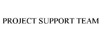 PROJECT SUPPORT TEAM