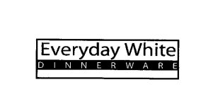 EVERYDAY WHITE DINNERWARE