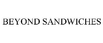 BEYOND SANDWICHES