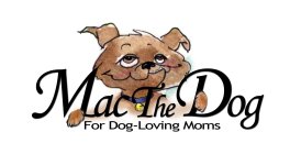 MAC THE DOG FOR DOG-LOVING MOMS