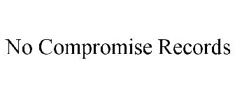 NO COMPROMISE RECORDS