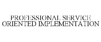 PROFESSIONAL SERVICE ORIENTED IMPLEMENTATION