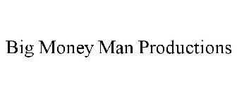 BIG MONEY MAN PRODUCTIONS