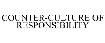 COUNTER-CULTURE OF RESPONSIBILITY