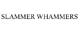 SLAMMER WHAMMERS