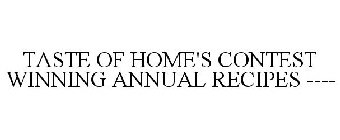 TASTE OF HOME CONTEST WINNING ANNUAL RECIPES ----