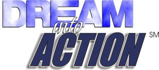 DREAM INTO ACTION