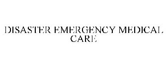 DISASTER EMERGENCY MEDICAL CARE