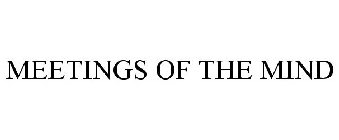 MEETINGS OF THE MIND