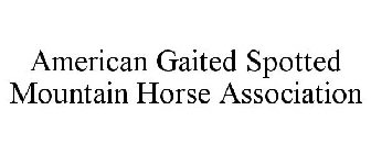 AMERICAN GAITED SPOTTED MOUNTAIN HORSE ASSOCIATION