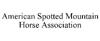 AMERICAN SPOTTED MOUNTAIN HORSE ASSOCIATION