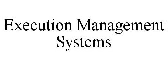 EXECUTION MANAGEMENT SYSTEMS