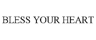 BLESS YOUR HEART
